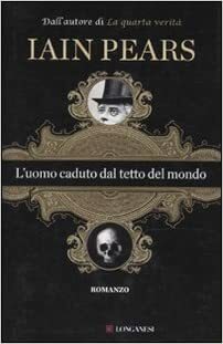 L'uomo caduto dal tetto del mondo by Iain Pears