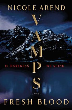 VAMPS: Fresh Blood by Nicole Arend