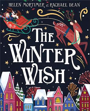 The Winter Wish: A glorious, heartfelt illustrated children’s picture book, full of magic! by Helen Mortimer