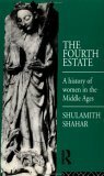 The Fourth Estate: A History of Women in the Middle Ages by Shulamith Shahar