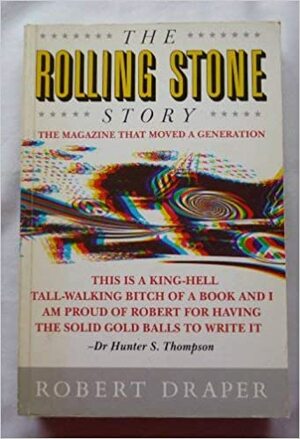 The Rolling Stone Story by Robert Draper