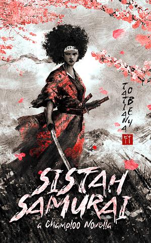 Sistah Samurai: A Champloo Novella by Tatiana Obey