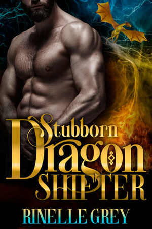 Stubborn Dragon Shifter by Rinelle Grey