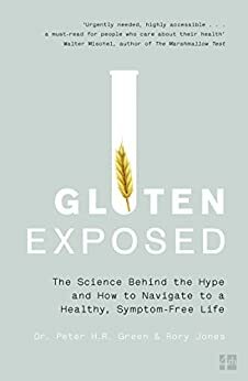 Gluten Exposed: The Science Behind the Hype and How to Navigate a Healthy, Symptom-free Life by Rory Jones, Peter H.R. Green