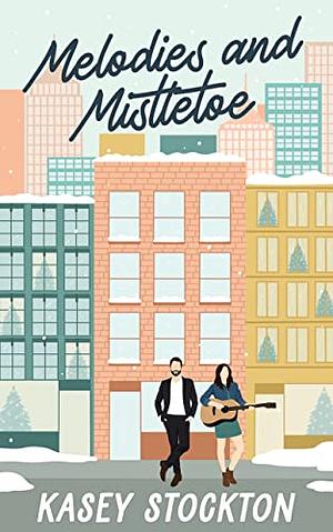 Melodies and Mistletoe by Kasey Stockton