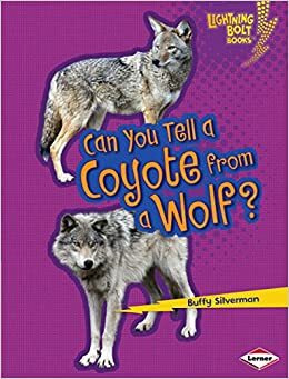 Can You Tell a Coyote from a Wolf? by Buffy Silverman