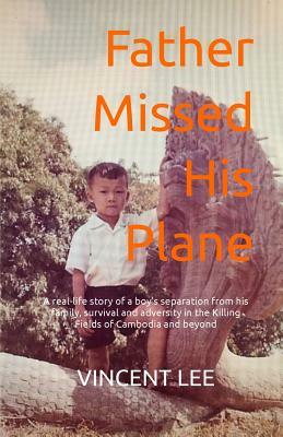 Father Missed His Plane: A Memoir by Vincent Lee