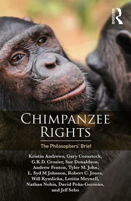 Chimpanzee Rights: The Philosophers' Brief by Gary L. Comstock, Crozier G. K. D., Kristin Andrews