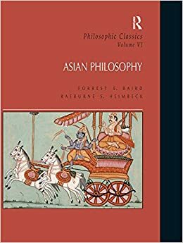 Philosophic Classics: Asian Philosophy, Volume VI by Forrest E. Baird