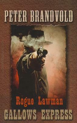 Rogue Lawman: Gallows Express by Peter Brandvold