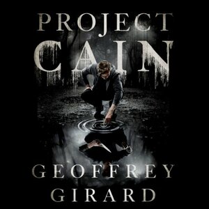 Project Cain by Geoffrey Girard