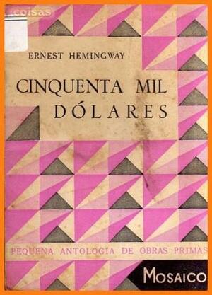 Cinquenta Mil Dólares by Ernest Hemingway, Manuel do Nascimento