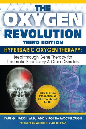 The Oxygen Revolution:Hyperbaric Oxygen Therapy: The Definitive Treatment of Traumatic Brain Injury &Other Disorders by Paul G. Harch, Virginia McCullough