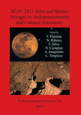 SEAC 2011 Stars and Stones: Voyages in Archaeoastronomy and Cultural Astronomy by 