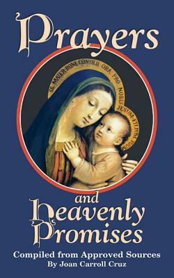 Prayers and Heavenly Promises: Compiled from Approved Sources by Joan Carroll Cruz