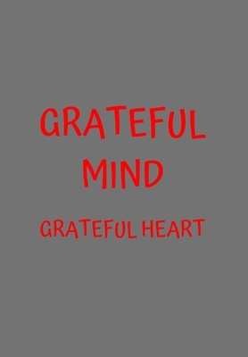 Grateful Mind Grateful Heart: Grey Gratitude Book for Men Who Like to Be Reflective and Introspective by Krisanto Studios