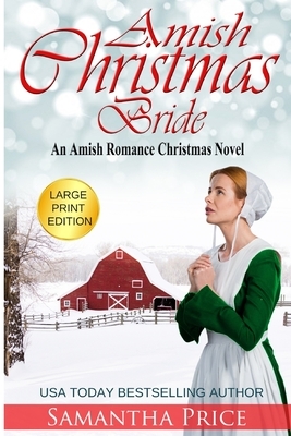 Amish Christmas Bride LARGE PRINT: An Amish Romance Christmas Novel by Samantha Price