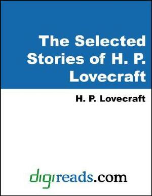 The Selected Stories of H. P. Lovecraft by H.P. Lovecraft