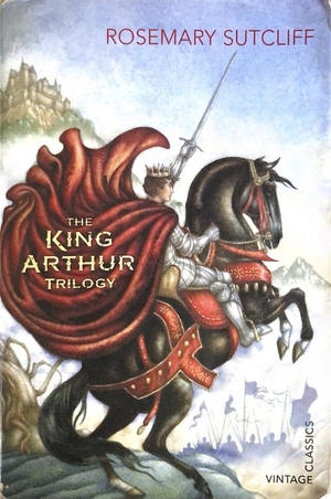 The King Arthur Trilogy by Rosemary Sutcliff