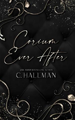 Corium Ever After by C. Hallman