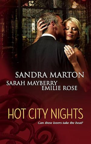 Hot City Nights: An Anthology by Sarah Mayberry, Sandra Marton, Sandra Marton, Emilie Rose
