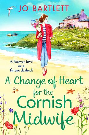 A change of heart for the Cornish Midwife  by Jo Bartlett