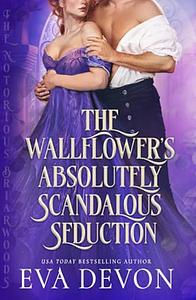The Wallflower's Absolutely Scandalous Seduction by Eva Devon