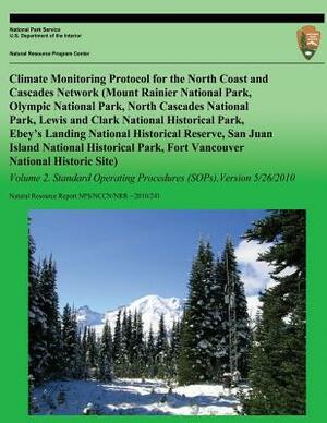 Climate Monitoring Protocol for the North Coast and Cascades Network: Volume 2 by National Park Service