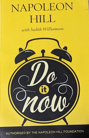 DO IT NOW! by Judith Williamson, Napoleon Hill