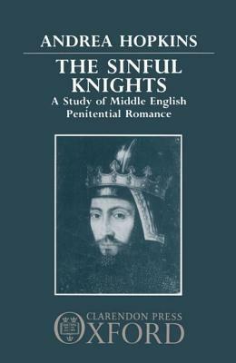 The Sinful Knights: A Study of Middle English Penitential Romance by Andrea Hopkins