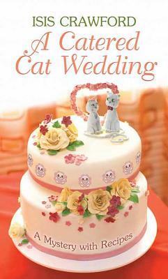 A Catered Cat Wedding by Isis Crawford