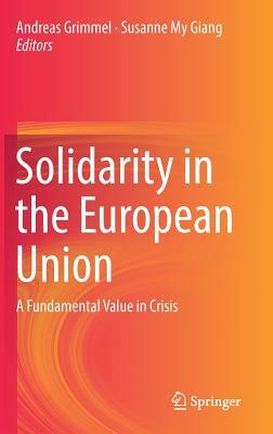 Solidarity in the European Union: A Fundamental Value in Crisis by 