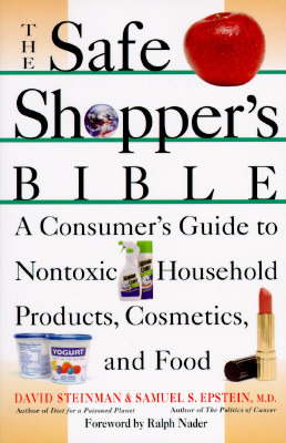 The Safe Shopper's Bible: A Consumer's Guide to Nontoxic Household Products by David Steinman, Samuel S. Epstein