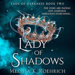 Lady of Shadows by Melissa K. Roehrich