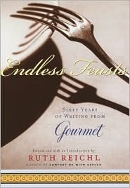 Endless Feasts: Sixty Years of Writing from Gourmet by Ruth Reichl