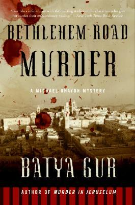Bethlehem Road Murder: A Michael Ohayon Mystery by Batya Gur
