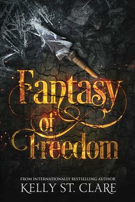 Fantasy of Freedom by Kelly St. Clare