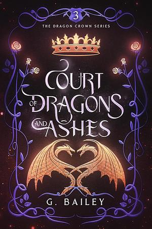 Court of Dragons and Ashes by G. Bailey