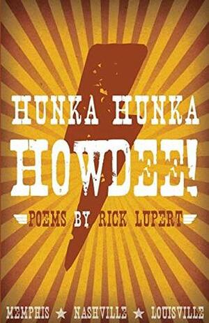 Hunka Hunka Howdee! Poetry from Memphis, Nashville, and Louisville by Rick Lupert