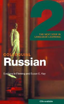 Colloquial Russian 2: The Next Step in Language Learning by Svetlana Le Fleming