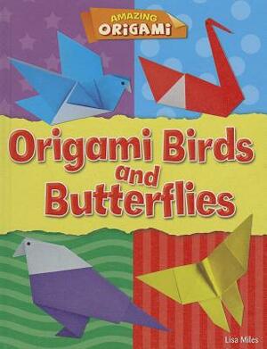 Origami Birds and Butterflies by Lisa Miles
