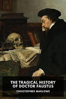The Tragical History of Dr. Faustus by Christopher Marlowe