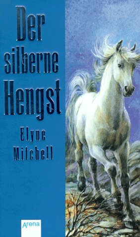 Der silberne Hengst by Elyne Mitchell