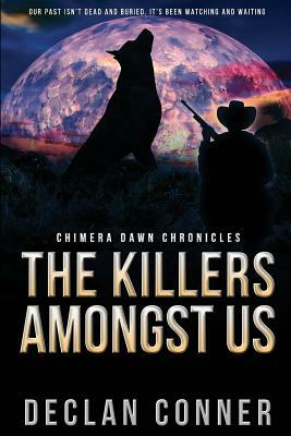 The Killers Amongst Us: Chimera Dawn Chronicles by Declan Conner