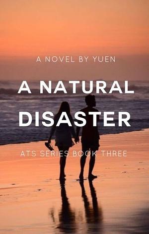 A Natural Disaster by Yuen Wright