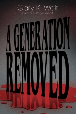 A Generation Removed by Gary K. Wolf