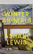 Winter Animals: ‘Remarkable – think THE SECRET HISTORY written by Raven Leilani' Jenny Mustard by Ashani Lewis