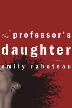 The Professor's Daughter: A Novel by Emily Raboteau