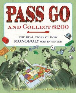 Pass Go and Collect $200: The Real Story of How Monopoly Was Invented by Tanya Lee Stone
