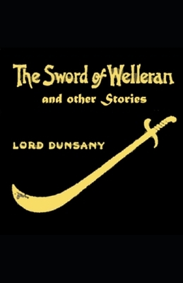 The Sword of Welleran and Other Stories Illustrated by Lord Dunsany